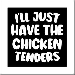 Cute Design I'll Just Have The Chicken Tenders Posters and Art